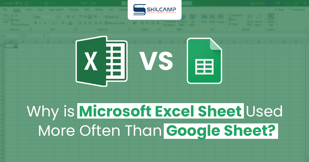 Why is Microsoft Excel Sheet Used More Often Than Google Sheet? 