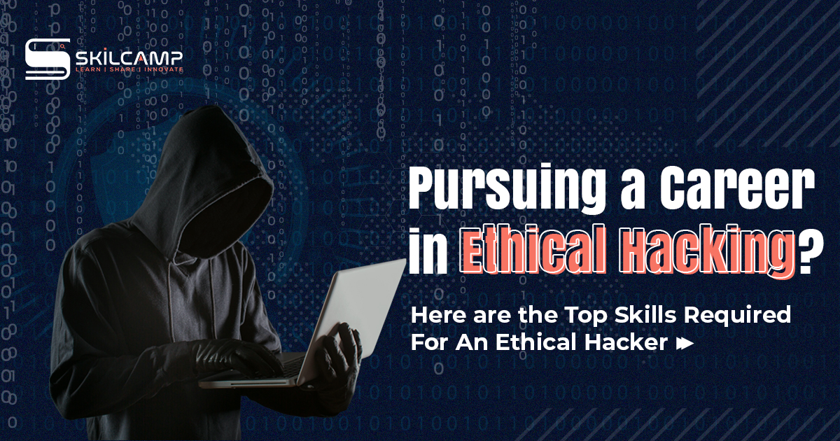 top skills required for an ethical hacker