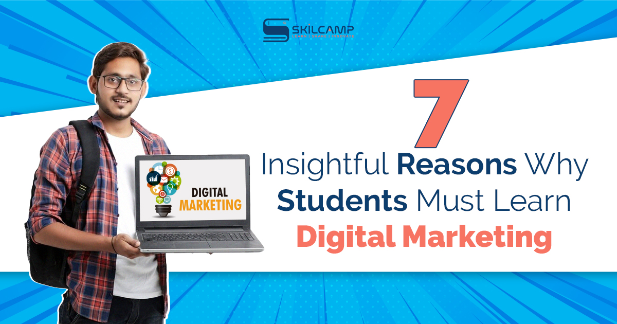 7 Insightful Reasons Why Students Must Learn Digital Marketing