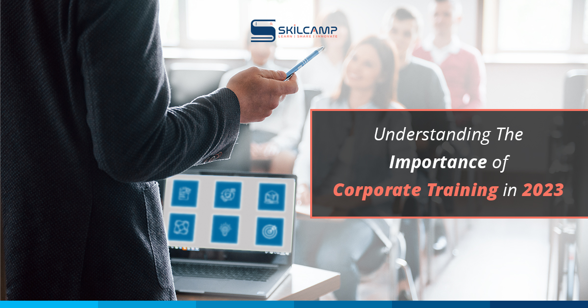 Understanding The Importance of Corporate Training in 2023