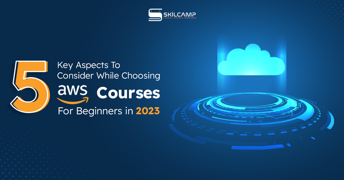 5 Essential Factors to Elevate Your AWS Courses For Beginners in 2023