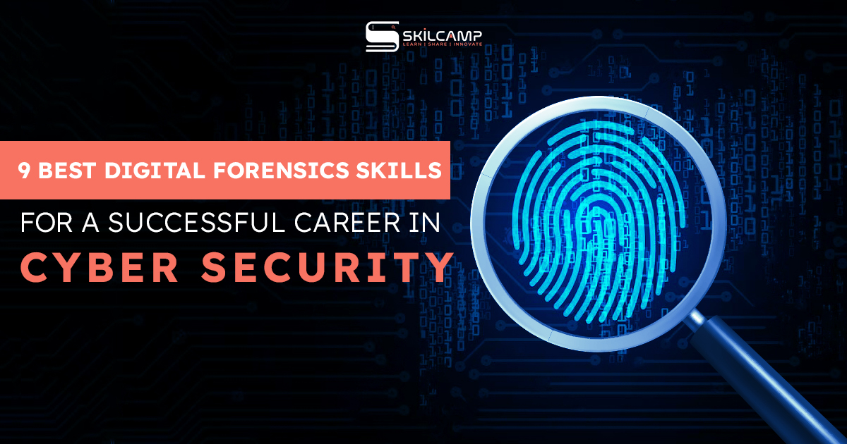 9 Best Digital Forensics Skills For a Successful Career in Cyber Security