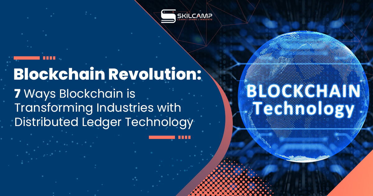 Blockchain Revolution: 7 Ways Blockchain is Transforming Industries with Distributed Ledger Technology